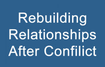 Rebuilding Relationships after Conflict